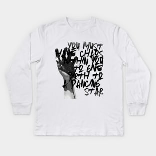 You must have chaos within you to give birth to a dancing star Kids Long Sleeve T-Shirt